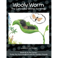 Wooly Worm the Caterpillar Wishes for Wings: Book #2 in the Series: Tickle the Hummingbird and His Garden Friends - Paperback