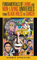 Fundamentals of Living and Non-Living Universes from Black Holes To Cancer - Hardcover
