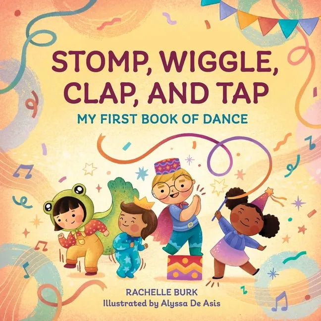 Stomp, Wiggle, Clap, and Tap: My First Book of Dance - Paperback