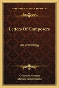 Letters of Composers: An Anthology - Paperback