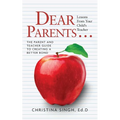 Dear Parents...Lessons from Your Child's Teacher: The Parent and Teacher Guide to Creating a Better Bond - Paperback
