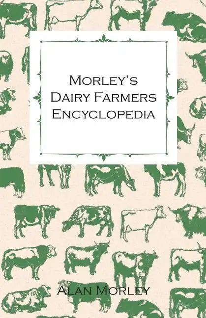 Morley's Dairy Farmers Encyclopedia (Illustrated) - Paperback