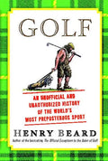 Golf: An Unofficial and Unauthorized History of the Worl - Paperback