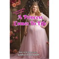 A Princess Comes To Life: Book 3 of the Princess Series - Paperback