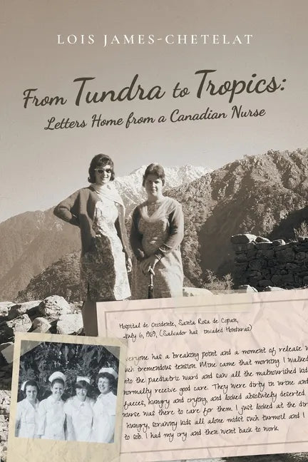 From Tundra to Tropics: Letters Home from a Canadian Nurse - Paperback