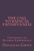 The Call to Radical Faithfulness: Covenant in Quaker Experience - Paperback