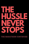 THE HUSSLE NEVER STOPS The Marathon Continues: Red - Paperback