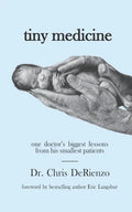 Tiny Medicine: One Doctor's Biggest Lessons from His Smallest Patients - Special Edition - Paperback