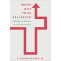 Work Out Your Salvation: A Theology of Markets and Moral Formation - Hardcover