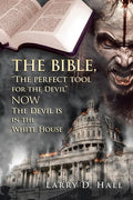 The Bible, "The Perfect Tool for the Devil" Now the Devil Is in the White House - Paperback