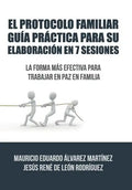 El Protocolo Familiar guía práctica para su elaboración en 7 sesiones: La forma más efectiva para trabajar en paz en familia - Hardcover