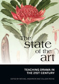 The State of the Art: Teaching Drama in the 21st Century - Paperback