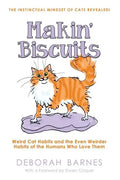 Makin' Biscuits: Weird Cat Habits and the Even Weirder Habits of the Humans Who Love Them - Paperback