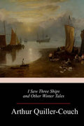 I Saw Three Ships and Other Winter Tales - Paperback
