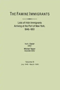 Famine Immigrants. Lists of Irish Immigrants Arriving at the Port of New York, 1846-1851. Voume III, July 1848-March 1849 - Paperback