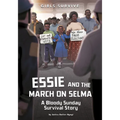 Essie and the March on Selma: A Bloody Sunday Survival Story - Paperback