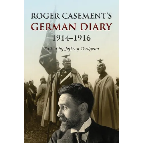Roger Casement's German Diary, 1914-1916: Including 'A Last Page' and associated correspondence - Paperback