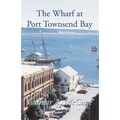 The Wharf at Port Townsend Bay - Paperback