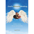 God's Miracle Healing: A Mother's Journey Of Loss, Grief And Healing - Paperback