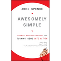 Awesomely Simple: Essential Business Strategies for Turning Ideas Into Action - Hardcover