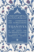 The Conditions and Supplications of the Tijaniyya and their Derivation in the Qur'an and the Prophetic Sunnah: a Collection of Traditional Sources - Paperback