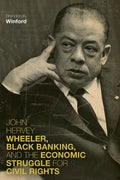 John Hervey Wheeler, Black Banking, and the Economic Struggle for Civil Rights - Hardcover
