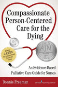Compassionate Person-Centered Care for the Dying: An Evidence-Based Palliative Care Guide for Nurses - Paperback