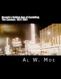 Nevada's Golden Age of Gambling: The Casinos 1931-1981 - Paperback