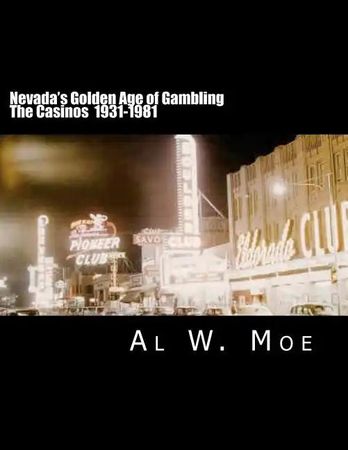 Nevada's Golden Age of Gambling: The Casinos 1931-1981 - Paperback
