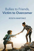 Bullies to Friends, Victim to Overcomer - Paperback