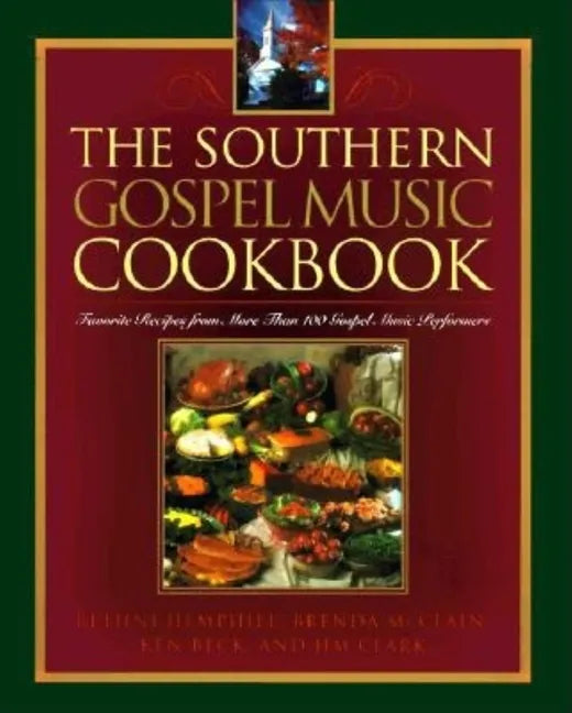 The Southern Gospel Music Cookbook: Favorite Recipes from More Than 100 Gospel Music Performers - Paperback