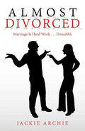 Almost Divorced: Marriage Is Hard Work . . . Duuuhhh - Paperback