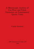 A Microscopic Analysis of Use-Wear and Polish Formation on Experimental Quartz Tools - Paperback