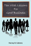 Ten Vital Lessons For Good Business - Paperback