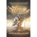 I Am a Warrior: Prayers and Daily Devotions, Motivations, and Encouragement of Hope for All Women - Paperback