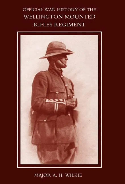 War History of the Wellington Mounted Rifles Regiment 1914-1919 - Hardcover