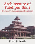 Architecture of Fatehpur Sikri: (Forms, Techniques and Concepts) - Paperback