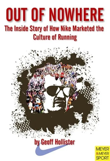 Out of Nowhere: The Inside Story of How Nike Marketed the Culture of Running - Paperback