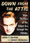 Down from the Attic: Rare Thrillers of the Silent Era through the 1950s - Paperback