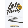 Left Turns: 12 Tales of Rash Decisions and Beautiful Mistakes - Paperback