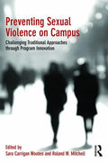 Preventing Sexual Violence on Campus: Challenging Traditional Approaches through Program Innovation - Paperback