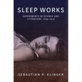 Sleep Works: Experiments in Science and Literature, 1899-1929 - Paperback