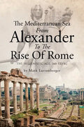 The Mediterranean Sea From Alexander To The Rise Of Rome: The Hellenistic Age, 360-133 BC - Paperback