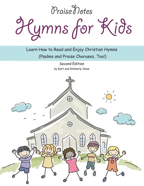 Hymns for Kids: Learn How to Read and Enjoy Christian Hymns (Psalms and Praise Choruses, Too!) - Paperback