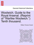 Woolwich. Guide to the Royal Arsenal. (Reprint of Warlike Woolwich.) Tenth Thousand. - Paperback