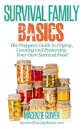The Prepper's Guide to Drying, Canning and Preserving Your Own Survival Food - Paperback