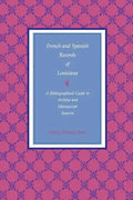 French and Spanish Records of Louisiana: A Bibliographical Guide to Archive and Manuscript Sources - Paperback