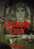 Looking Back: A Tail Gunner's View of WWII - Hardcover
