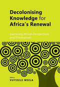 Decolonising Knowledge for Africa's Renewal: Examining Africa Perspective and Philosophies - Paperback