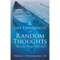 Life Experiences and Random Thoughts - Paperback